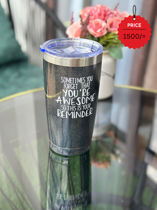 Fathers day mens Tumbler Sometimes you forget that you are so awesome.